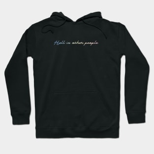 Hell is other people Hoodie